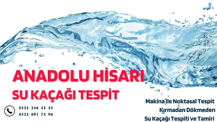 Anadolu Hisarı Su Kaçağı Tespit - 0533 246 42 35