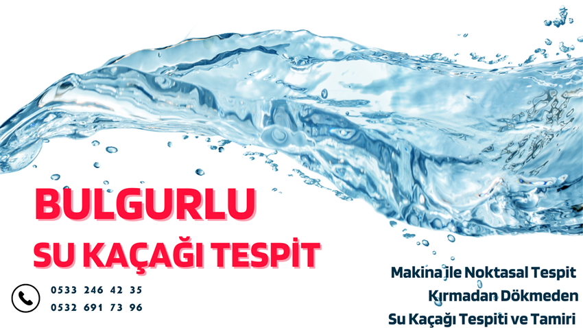 Bulgurlu Su Kaçağı Tespit - 0533 246 42 35