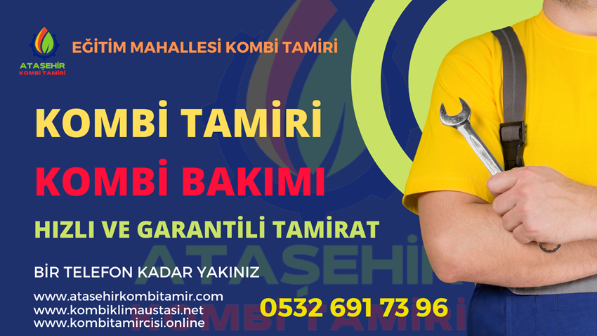 Eğitim Mahallesi Kombi Tamiri - 0532 691 73 96