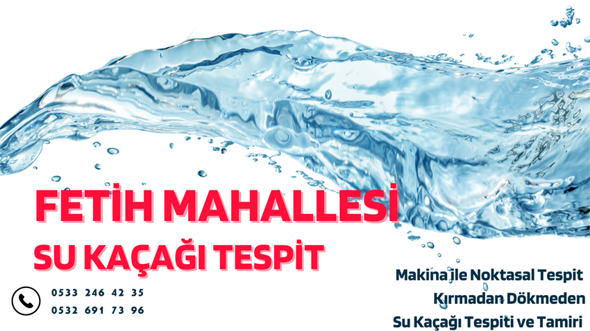 Fetih Mahallesi Su Kaçağı Tespit - 0533 246 42 35