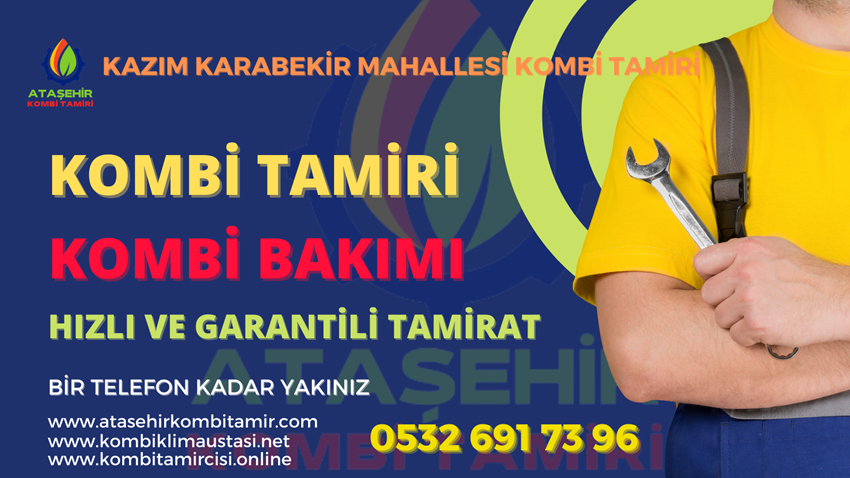 Kazım Karabekir Mahallesi Kombi Tamiri - 0532 691 73 96